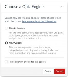 Choose a Quiz Engine. Unselect 'Remember my choice for this course'